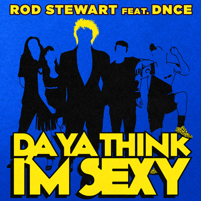 Rod Stewart ft. featuring DNCE Da Ya Think I&#039;m Sexy cover artwork