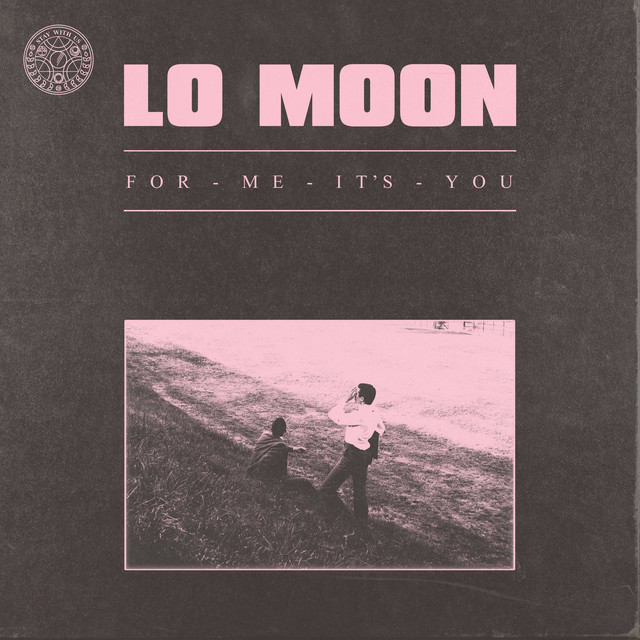 Lo Moon — For Me, It&#039;s You cover artwork