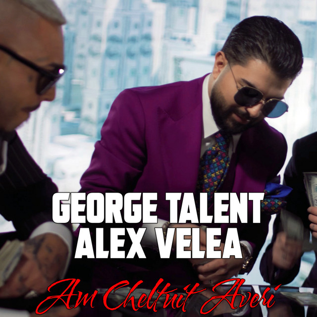 George Talent & Alex Velea Am Cheltuit Averi cover artwork