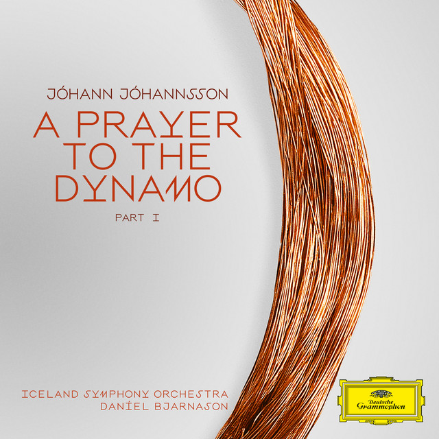 Jóhann Jóhannsson, Iceland Symphony Orchestra, Daniel Bjarnason, & Paul Corley — A Prayer To The Dynamo: Part 1 cover artwork