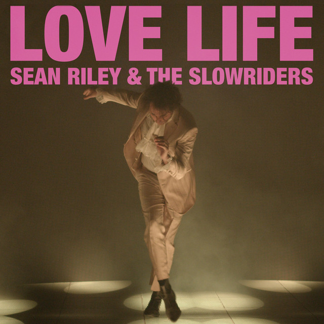 Sean Riley &amp; the Slowriders — Love Life cover artwork