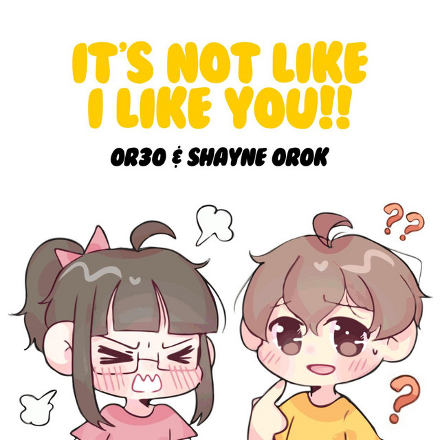 Shayne Orok & OR3O — It&#039;s Not Like I Like You cover artwork
