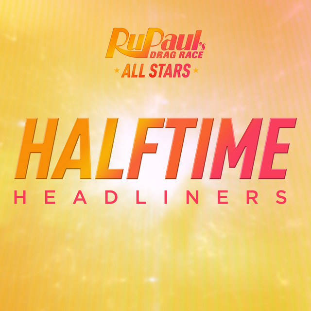 The Cast of RuPaul&#039;s Drag Race All Stars Season 6 — Halftime Headliners cover artwork
