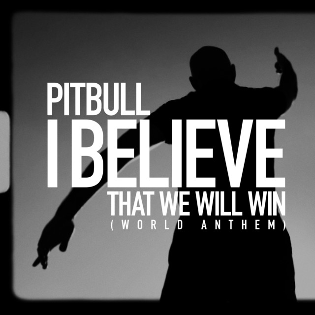 Pitbull — I Believe That We Will Win (World Anthem) cover artwork