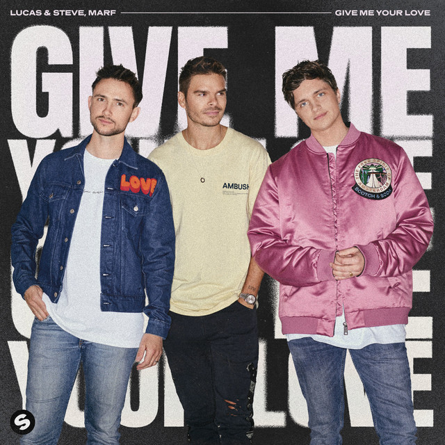 Lucas &amp; Steve & MARF — Give Me Your Love cover artwork