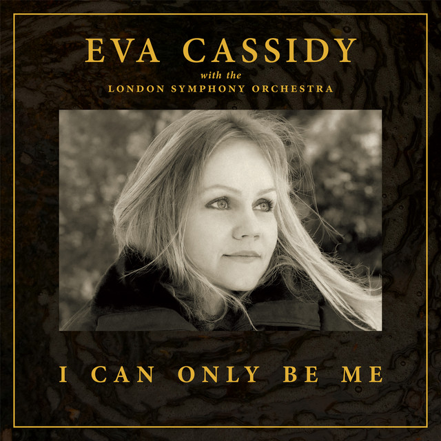 Eva Cassidy & London Symphony Orchestra I Can Only Be Me cover artwork