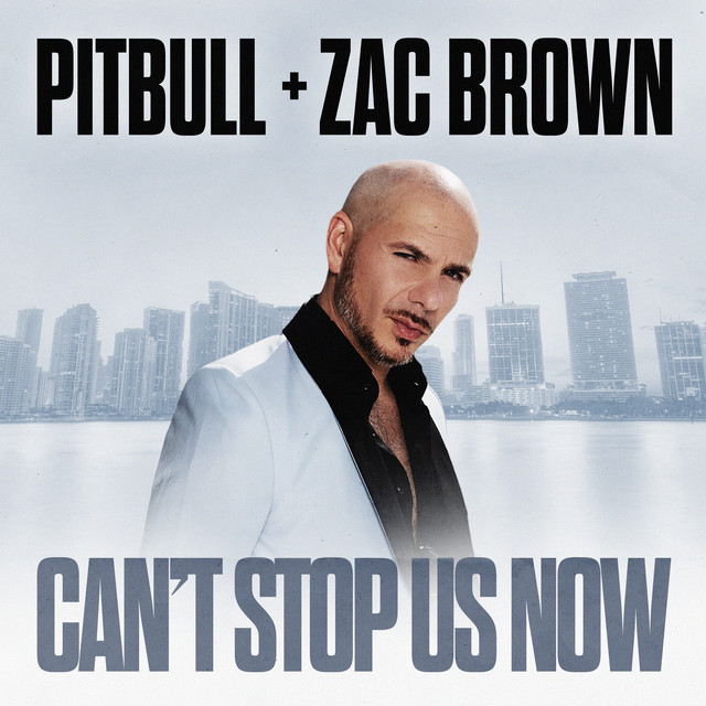Pitbull ft. featuring Zac Brown Can’t Stop Us Now cover artwork