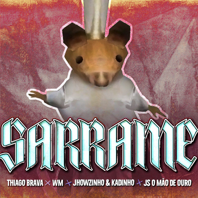 Thiago Brava, JS o Mão de Ouro, & MC WM featuring MC&#039;s Jhowzinho &amp; Kadinho — Sarrame cover artwork