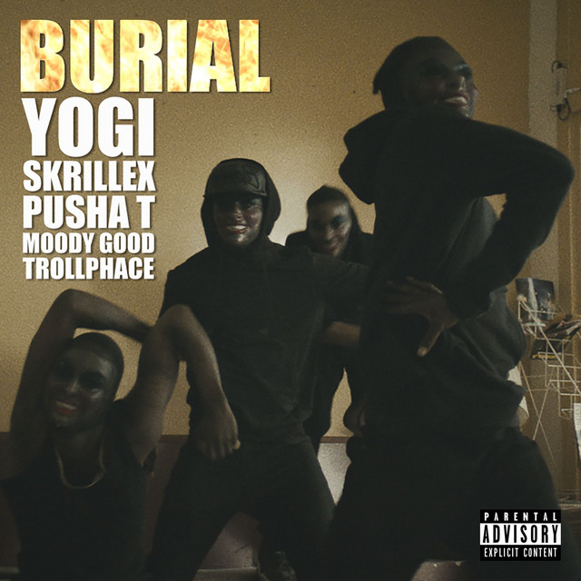 Yogi & Skrillex featuring Pusha T, Moody Good, & Trollphace — Burial cover artwork