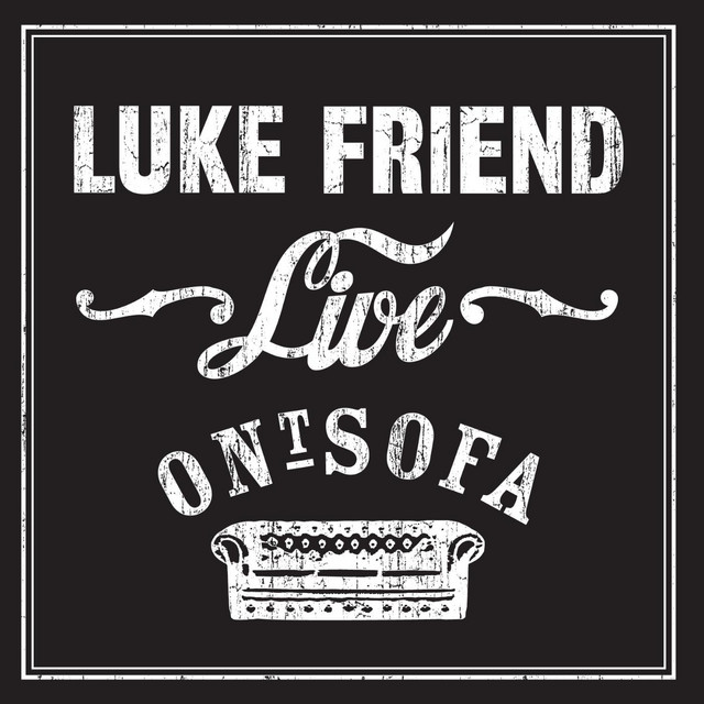 Luke Friend — Luke Friend Live Ont&#039; Sofa cover artwork