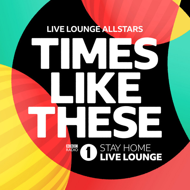 Live Lounge Allstars Times Like These (BBC Radio 1 Stay Home Live Lounge) cover artwork