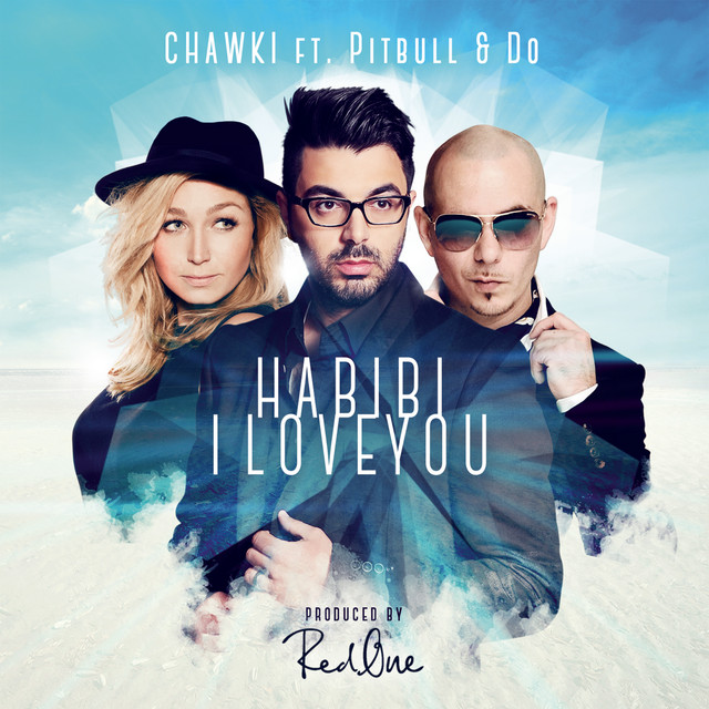 Ahmed Chawki featuring Pitbull & Do — Habibi I Love You cover artwork