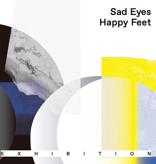 Exhibition Sad Eyes Happy Feet cover artwork