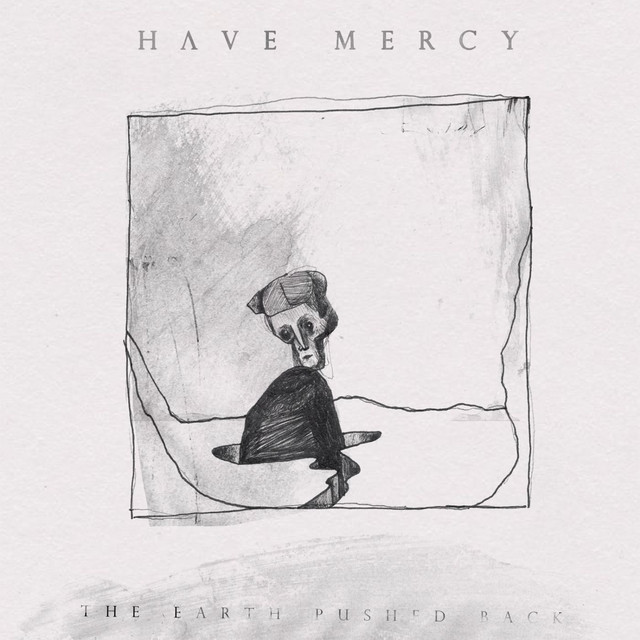 Have Mercy The Earth Pushed Back cover artwork