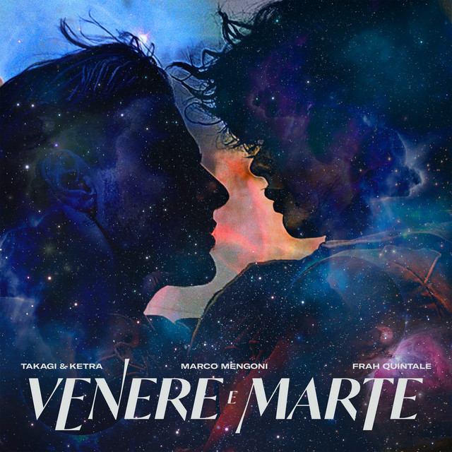 Takagi &amp; Ketra featuring Marco Mengoni & Frah Quintale — Venere E Marte cover artwork
