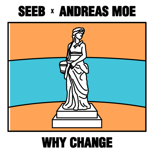 Seeb & Andreas Moe — Why Change cover artwork
