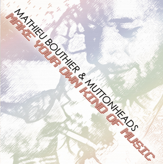 Muttonheads &amp; Mathieu Bouthier — Make Your Own Kind of Music (Original Mix) cover artwork