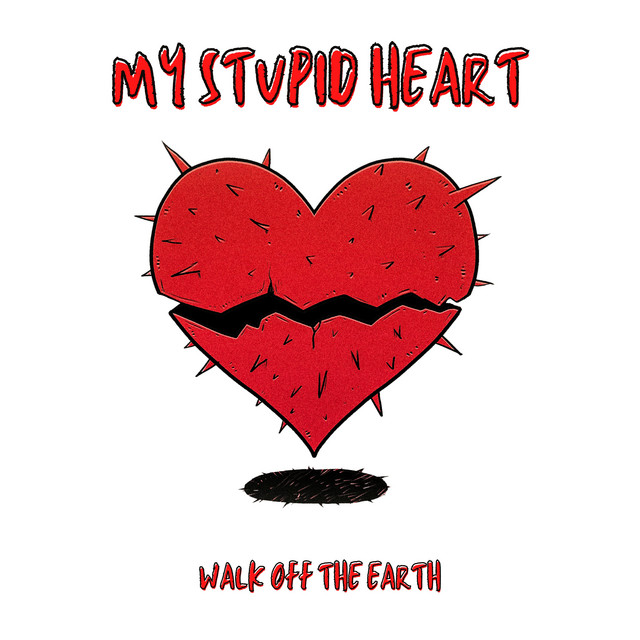 Walk Off The Earth — My Stupid Heart cover artwork