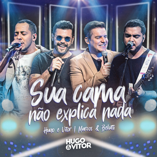 Hugo e Vitor & Marcos &amp; Belutti — Sua Cama Não Explica Nada cover artwork