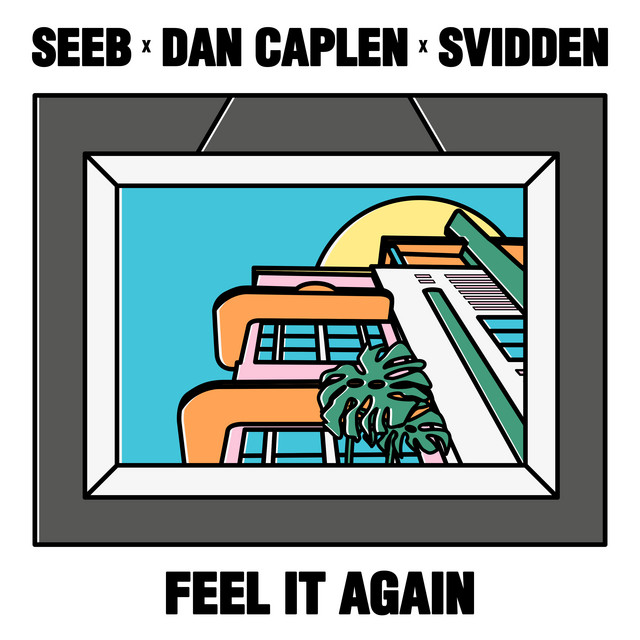 Seeb, Dan Caplen, & Svidden Feel It Again cover artwork