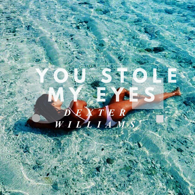 Dexter Williams — You Stole My Eyes cover artwork