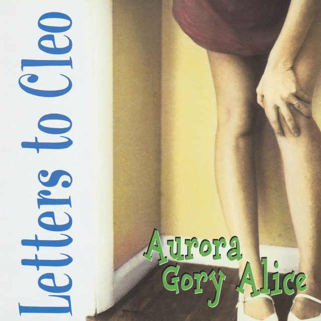 Letters To Cleo Aurora Gory Alice cover artwork