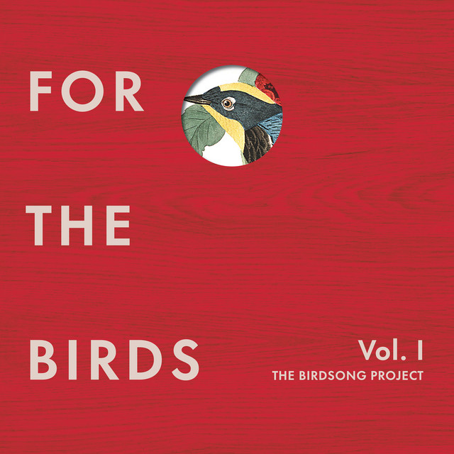 Various Artists For the Birds: The Birdsong Project, Vol. I cover artwork