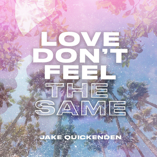 Jake Quickenden — Love Don&#039;t Feel the Same cover artwork