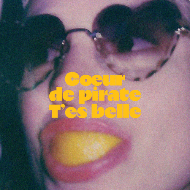 Cœur de pirate — T&#039;es belle cover artwork