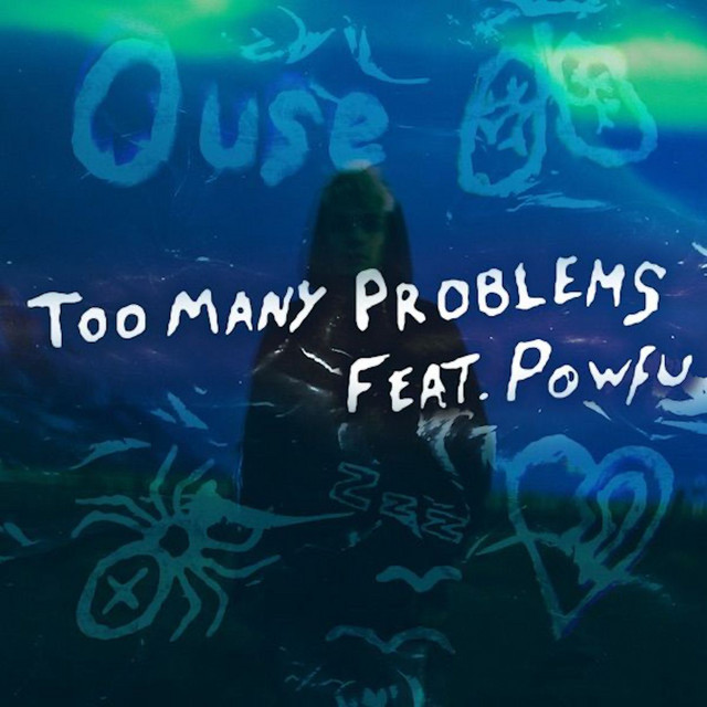 Ouse ft. featuring Powfu Too Many Problems cover artwork