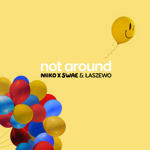 NIIKO x SWAE & Laszewo Not Around cover artwork