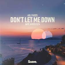 Able Faces & Nate VanDeusen — Don&#039;t Let Me Down cover artwork