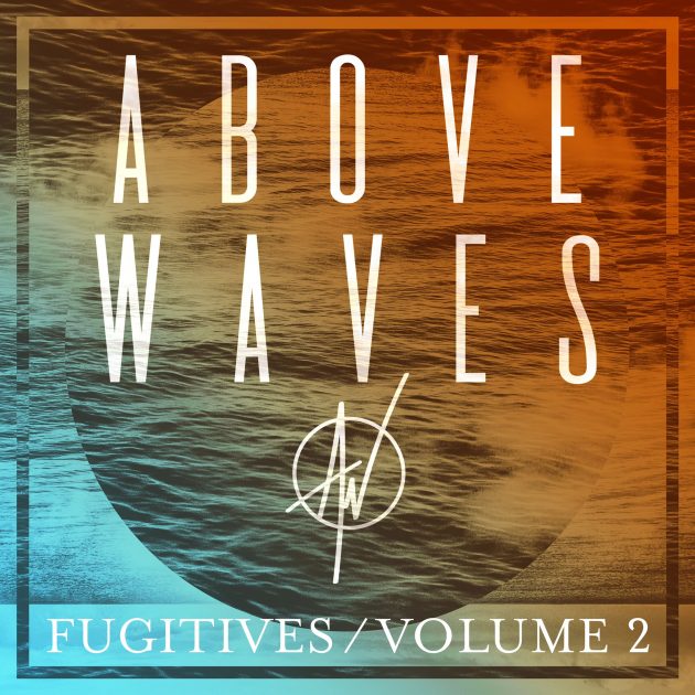 Above Waves Fugitives, Vol. 2 (EP) cover artwork