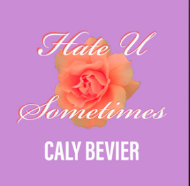 Caly Bevier Hate U Sometimes cover artwork