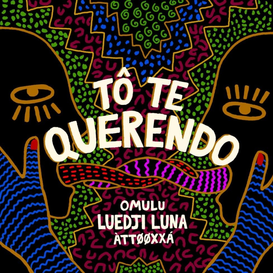 Omulu, Luedji Luna, & ÀTTØØXXÁ — Tô Te Querendo cover artwork