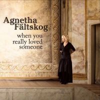Agnetha Fältskog — When You Really Loved Someone cover artwork