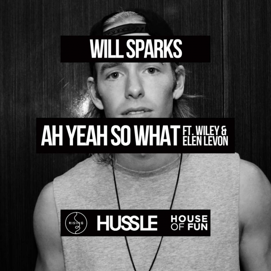 Will Sparks ft. featuring Wiley & Elen Levon Ah Yeah So What cover artwork