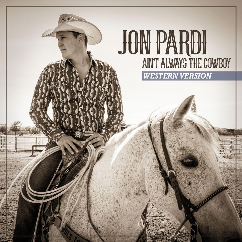 Jon Pardi — Ain&#039;t Always the Cowboy cover artwork