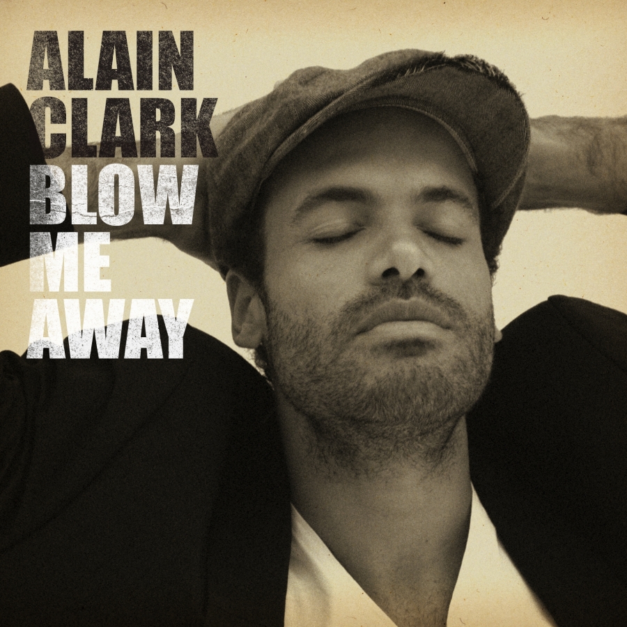 Alain Clark Blow Me Away cover artwork