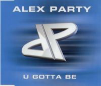 Alex Party U Gotta Be cover artwork