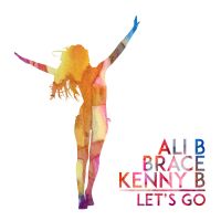 Ali B, Brace, & Kenny B — Let&#039;s Go cover artwork