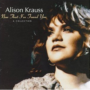 Alison Krauss and Union Station — Baby, Now That I&#039;ve Found You cover artwork