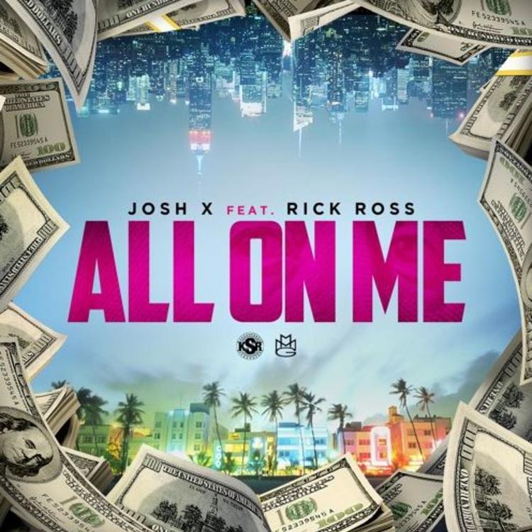 Josh X featuring Rick Ross — All On Me cover artwork