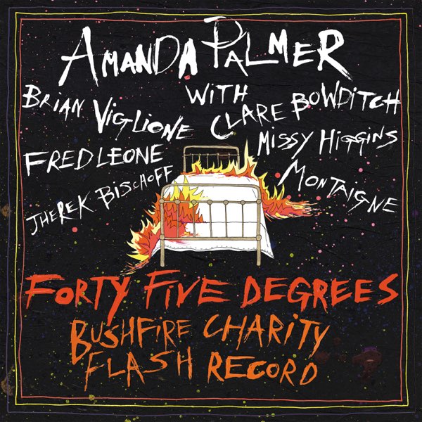 Amanda Palmer — Amanda Palmer &amp; Friends Present Forty-Five Degrees: Bushfire Charity Flash Record cover artwork