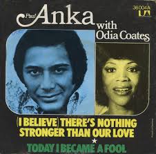 Paul Anka featuring Odia Coates — I Believe There&#039;s Nothing Stronger Than Our Love cover artwork