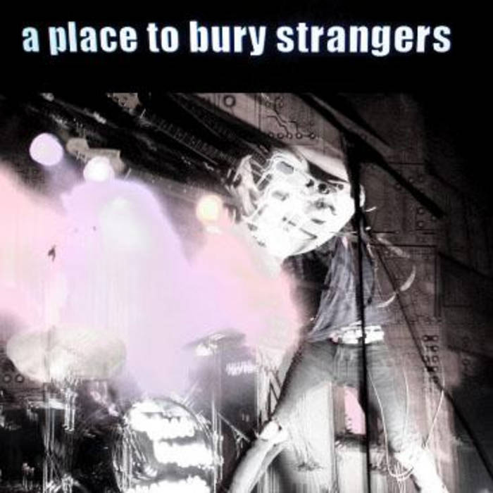 A Place to Bury Strangers A Place to Bury Strangers cover artwork