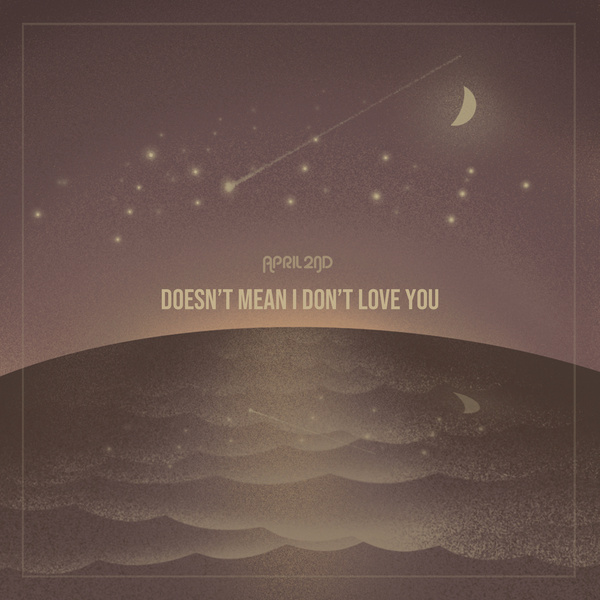April 2nd — Doesn&#039;t Mean I Don&#039;t Love You cover artwork