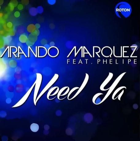 Arando Marquez featuring Phelipe — Need Ya cover artwork
