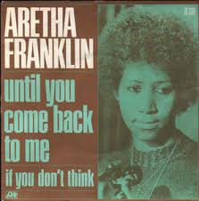 Aretha Franklin — Until You Come Back to Me (That&#039;s What I&#039;m Gonna Do) cover artwork