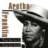 Aretha Franklin What You See Is What You Sweat cover artwork